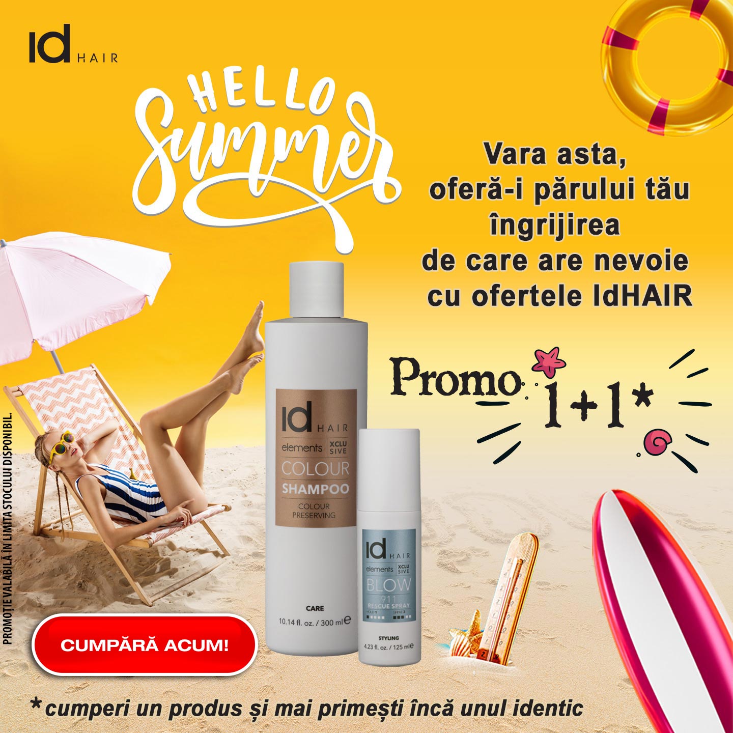 IdHAIR promo 1+1. Cumperi 1 produs si mai primesti inca unul identic. Vara asta, ofera-i parului tau ingrijirea de care are nevoie cu ofertele IdHAIR!